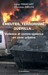 EMEUTES, TERRORISME, GUERILLA...VIOLENCE ET CONTRE-VIOLENCE EN ZONE URBAINE
