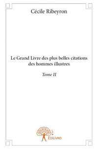 Le Grand Livre des plus belles citations des hommes illustres - Tome 2