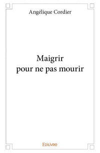 Maigrir pour ne pas mourir