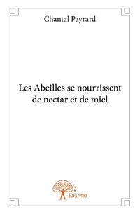 Les Abeilles se nourrissent de nectar et de miel