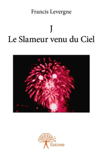 J Le Slameur venu du Ciel