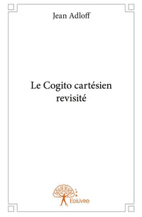 Le Cogito cartésien revisité