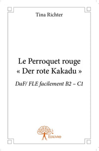 Le Perroquet rouge - « Der rote Kakadu »