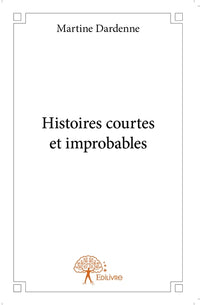 Histoires courtes et improbables