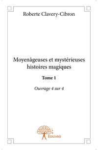 Moyenâgeuses et mystérieuses histoires magiques - Tome 1