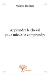 Apprendre le cheval pour mieux le comprendre