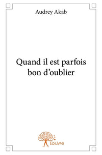 Quand il est parfois bon d'oublier
