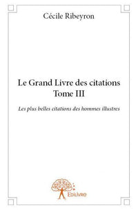Le Grand Livre des plus belles citations des hommes illustres - Tome 3