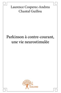 Parkinson à contre-courant, une vie neurostimulée