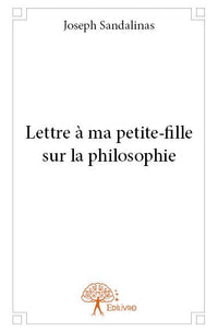 Lettre à ma petite-fille sur la philosophie