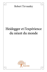 Heidegger et l'expérience du néant du monde