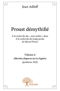 Proust démythifié - Tome 6