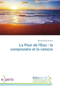 La Peur de l'Eau : la comprendre et la vaincre