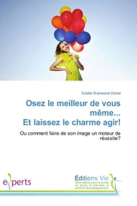 Osez le meilleur de vous même... Et laissez le charme agir!