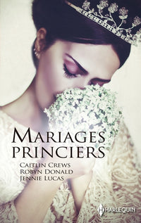Mariages princiers: Alliance scandaleuse - Un serment princier - Trahie par le prince