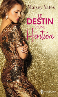 Le destin d'une héritière: Une délicieuse provocation - Une exquise trahison