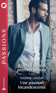 Trahie par son premier amour - Une passion incandescente
