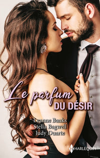 Le parfum du désir: Celui qu'elle espérait - Une bouleversante étreinte - Une tendre passion