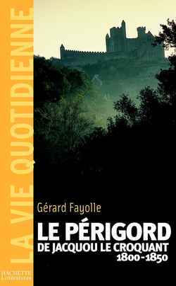 La vie quotidienne en Périgord au temps de Jacquou le Croquant