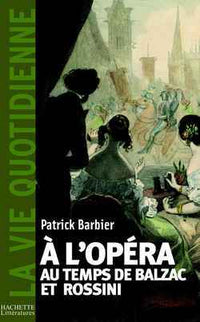 À l'opéra au temps de Balzac et Rossini