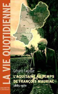 L'Aquitaine au temps de François Mauriac (1885-1970)