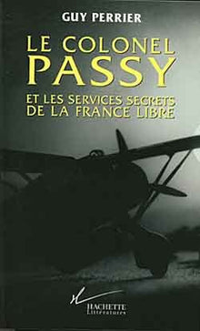 Le Colonel Passy et les services secrets de la France libre