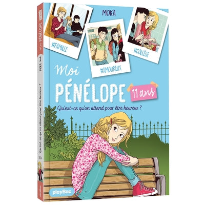 Moi, Pénélope 11 ans - Qu'est-ce qu'on attend pour être heureux ? - Tome 1
