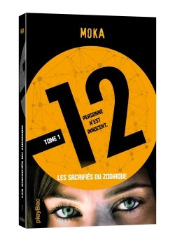 12 (Douze) - Les sacrifiés du Zodiaque - Tome 1