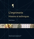 L'imprimerie : Histoire et techniques