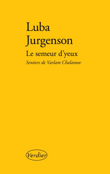 Le semeur d'yeux: Sentiers de Varlam Chalamov