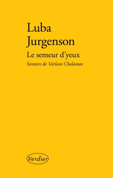 Le semeur d'yeux: Sentiers de Varlam Chalamov