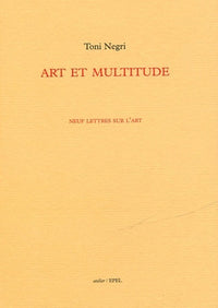 ART ET MULTITUDE NEUF LETTRES SUR L'ART