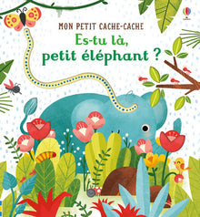 Es-tu là, petit éléphant ? - Mon petit cache-cache