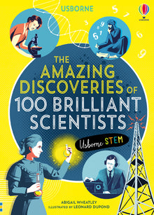The amazing discoveries of 100 brilliant scientists