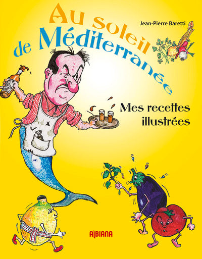 Au soleil de Méditerranée - Mes recettes illustrées