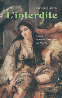 L’interdite - Davia, une sultane corse au Maroc