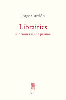 Librairies: Itinéraires d'une passion
