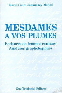 Mesdames à vos plumes - Ecriture de femmes connues Analyses graphologiques