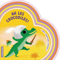 Mes comptines chéries - Ah les crocodiles !