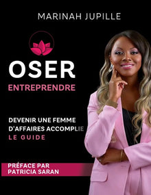 Oser entreprendre, devenir une femme d'affaires accomplie