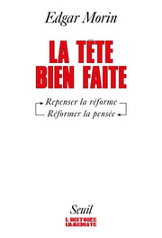 La Tête bien faite. Repenser la réforme, réformer la pensée