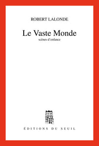 Le Vaste Monde. Scènes d'enfance