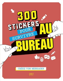 300 stickers pour survivre au bureau: Créez vos messages