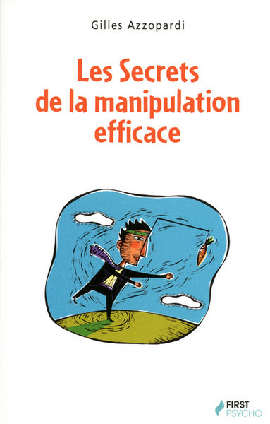 Les Secrets de la manipulation efficace