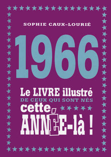 1966 - Le livre illustré de ceux qui sont nés cette année-là!