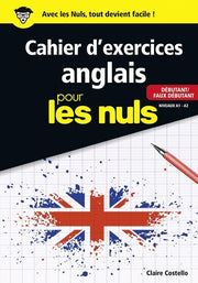 Le cahier d'exercices anglais pour les nuls - Débutant/Faux débutant