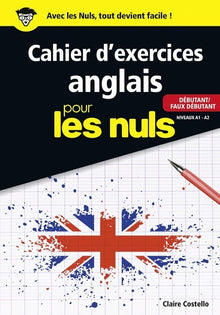 Le cahier d'exercices anglais pour les nuls - Débutant/Faux débutant