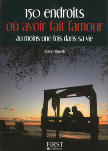 Petit livre de - 150 endroits où avoir fait l'amour au moins une fois dans sa vie
