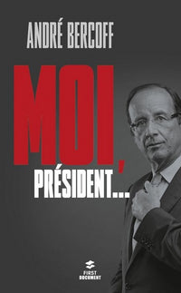 Moi, président...