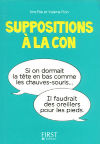 Le Petit livre de - Suppositions à la con